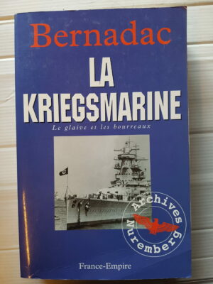 Le glaive et les bourreaux : la Kriegsmarine