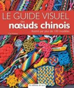 Le Guide Visuel Des Noeuds Chinois – Guide Illustré Par Plus De 100 Modèles