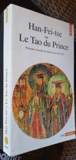 Han-Fei-Tse ou le Tao du Prince -La stratégie de la domination absolue