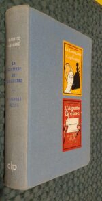 Maurice Leblanc – La Comtesse de Cagliostro – L’aiguille creuse – Le secret des rois de France