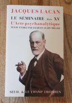 Le Séminaire De Jacques Lacan – Livre Xv, L’acte Psychanalytique, 1967-1968