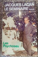 Le Séminaire – Livre III, Les Psychoses