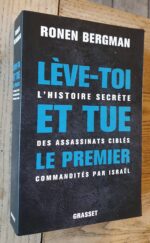 Lève-Toi Et Tue Le Premier – L’histoire Secrète Des Assassinats Ciblés Commandités Par Israël