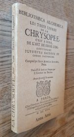 Les Trois Livres De La Chrysopée : c’est À Dire De Faire L’or Contenant Plusieurs Raisons Et Choses Naturelles Facsimilé 1626