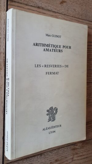 Arithmétique pour amateurs vol.2 Les "Resveries" de Fermat