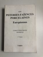 LES POTERIES-LES FAÏENCES ET LES PORCELAINES EUROPÉENNES  ( ITALIE, LUXEMBOURG, MALTE, NORVÈGE, POLOGNE, PORTUGAL, ROUMANIE, RUSSIE, SUÈDE, SUISSE)  Deuxième Partie  Éditions TARDY 1983