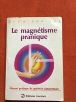 CHOA KOK SUI/ Le magnétisme pranique/  Manuel pratique de guérison paranormale / Traduction de l’Anglais et avant-propos de Georges RENÉ / ÉDITIONS JOUVENCE 1994