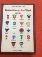 Abderrahmane ZANI/ Les associations sportives d’Algérie (1867-1952)/ Éditions ANEP 2004