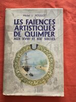 Michel J.ROULLOT/ LES FAÏENCES ARTISTIQUES DE QUIMPER AUX XVIII ème et XIX ème SIÈCLES/ ART-MEDIA Édition 1980/ Édition Originale: exemplaire numéroté 2708 sur 5000