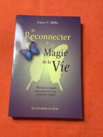 Joyce C. MILLS/ Se reconnecter à la magie de la vie/ Histoires et rituels pour guérir le cœur et nourrir l’esprit/ Le Courrier du Livre 2005