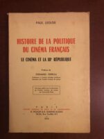 PAUL LEGLISE / HISTOIRE DE LA POLITIQUE DU CINÉMA FRANÇAIS/  LE CINÉMA ET LA III ème RÉPUBLIQUE / Préface de FERNAND TERROU  Professeur à l’Institut d’études politiques, Directeur de l’Institut français de presse/ Ouvrage publié sous le patronage de l’Institut français de presse de l’Université Paris  / LIBRAIRIE GÉNÉRALE DE DROIT ET DE JURISPRUDENCE R. PICHON ET R. DURAND-AUZIAS/ novembre 1969.