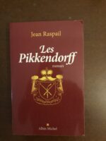 Jean RASPAIL/ Les PIKKENDORFF/ ALBIN MICHEL octobre 2019