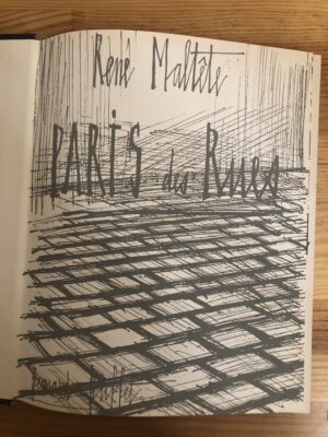 René MALTÊTE/ PARIS des RUES et des CHANSONS/ Présentation de JACQUES PRÉVERT / Avant-propos de MAURICE CHEVALIER/ illustrations de Bernard BUFFET, SINÉ, PEYNET/ ÉDITIONS DU PONT ROYAL décembre 1961
