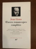 Jean GIONO/ numéro 230 de la Bibliothèque de la Pléiade/ Œuvres romanesques complètes/ Tome 1: NAISSANCE DE L’ODYSSÉE, COLLINE, UN DE BAUMUGNES, REGAIN, SOLITUDE DE LA PITIÉ, LE GRAND TROUPEAU,   Appendices :ANGIOLINA, PRÉSENTATION DE PAN, L’ESCLAVE/ Éditions GALLIMARD 1991