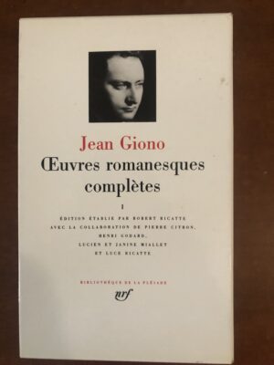 Jean GIONO/ numéro 230 de la Bibliothèque de la Pléiade/ Œuvres romanesques complètes/ Tome 1: NAISSANCE DE L'ODYSSÉE, COLLINE, UN DE BAUMUGNES, REGAIN, SOLITUDE DE LA PITIÉ, LE GRAND TROUPEAU,   Appendices :ANGIOLINA, PRÉSENTATION DE PAN, L’ESCLAVE/ Éditions GALLIMARD 1991