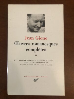 Jean GIONO/ numéro 237 de la Bibliothèque de la Pléiade/ Œuvres romanesques complètes/ Tome 2: JEAN LE BLEU, LE CHANT DU MONDE , QUE MA JOIE DEMEURE, BATAILLES DANS LA MONTAGNE / Éditions GALLIMARD 1990