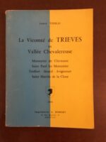 Lanry TERRAS / La Vicomté de TRIÈVES en  Vallée Chevalereuse/ Monestier de Clermont/ Saint Paul les Monestier/ Treffort/ Sinard/ Avignonet/ Saint Martin de la Cluse/ Imprimerie A. ROBERT 1970