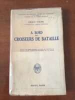FILSON YOUNG / À BORD  DES  CROISEURS DE BATAILLE / Traduit de l’Anglais par RENÉ LÉVAIQUE  et  MAURICE ALLAIN / Éditions PAYOT / deuxième tirage de mai 1927