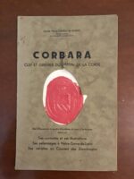 Comte Pierre SAVELLI de GUIDO  (Membre perpétuel de la Société d’Archéologie Lorraine)/ CORBARA: CLEF ET GRENIER DU JARDIN DE LA CORSE/ et but d’excursions à quatre kilomètres du port d’lle-Rousse; célèbre par ses curiosités et ses illustrations, ses pèlerinages à Notre-Dame-de-Latio, ses retraites au Couvent des Dominicains/ brochure éditée en 1938.