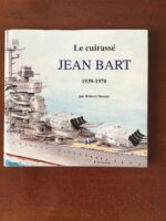 Le cuirassé  JEAN BART / 1939-1970/ Robert Dumas/ Exemplaire numéro 30/ avec un hommage de l’auteur/ édité et produit en 1992 par MARINES EDITIONS & REALISATIONS.