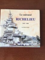 Le cuirassé RICHELIEU / 1935-1968/ Robert Dumas/ Exemplaire numéro 49/ avec un hommage de l’auteur/ édité et produit en 1992 par MARINES EDITIONS & REALISATIONS.