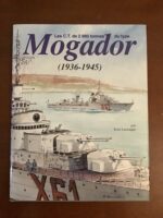 Les contre-torpilleurs de 2880 tonnes  du type MOGADOR /1936-1945/ Jean LASSAQUE/ édité et produit en 1996 par MARINES EDITIONS & REALISATIONS.
