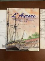 L’AURORE/ Frégate légère de 22 canons/ 1697-1720/  Gérard Piouffre/ édité et produit en 1994 par MARINES EDITIONS & RÉALISATIONS/ ouvrage complet de ses deux plans dépliants et volants