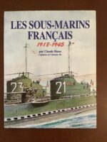 LES SOUS-MARINS FRANÇAIS/ 1918-1945/ Capitaine de Vaisseau (R) Claude HUAN/ édité et produit en 2000 par MARINES EDITIONS & RÉALISATIONS/ hommage de l’auteur.