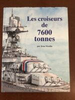 Les croiseurs de 7600 tonnes/ Jean MOULIN/ édité et produit en 1998 par MARINES EDITIONS & RÉALISATIONS/ exemplaire numéro 36/ hommage de l’auteur.