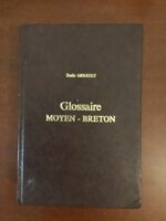 Émile ERNAULT/ GLOSSAIRE MOYEN-BRETON/ LAFITTE REPRINTS 1976 (réimpression de l’édition de 1895 1896)