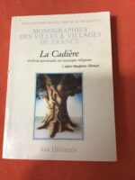 La Cadière/ Archives paroissiales ou statistique religieuse/ Abbé MAGLOIRE-GIRAUD/ Collection MONOGRAPHIES DES VILLES & VILLAGES DE FRANCE dirigée par M.-G. MICBERTH/ Éditions Res Universis 1993 (fac-similé de l’édition originale de 1958)/ Exemplaire numéroté 3