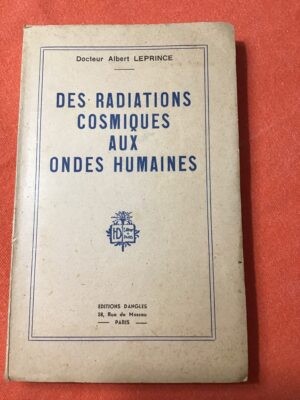 Docteur Albert LEPRINCE/ Des radiations cosmiques aux ondes humaines/ Hommage de l’Auteur/ Éditions DANGLES 1948