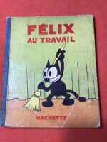 FÉLIX AU TRAVAIL / illustrations de Pat SULLIVAN/ Éditions HACHETTE 1934/ Édition Originale