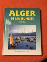 Jacques GANDINI/ ALGER DE MA JEUNESSE/ Préface de Francette MENDOZA/ Éditions Jacques GANDINI 2001