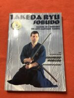 Siegfried KOBILZA/TAKEDA RYU SOBUDO/ Manuel de l’ensemble des arts martiaux Takeda/ Traduit de l’allemand par  Corinne BARTHELEMY/ Édité par la Société Internationale de Takeda Budo 2006