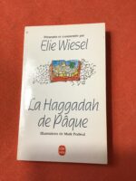 La Haggadah de Pâque/ présentée et commentée par Elie WIESEL/ collaboration de Serge BRODOWICZ/ Illustrations de Mark PODWAL/ Le Livre de Poche 1997
