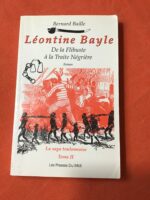 Bernard BAILLE/ Léontine BAYLE de la Flibuste à la traite négrière/ Tome 2 de la Saga Toulonnaise/ Les Presses du Midi 1993