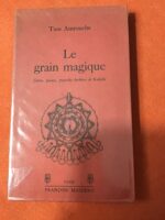 Marguerite-Taos AMROUCHE/ Le grain magique/ Contes, poèmes, proverbes Berbères de Kabylie/ Collection « Voix »/ François MASPERO 1979