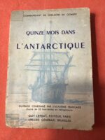 Commandant Adrien De GERLACHE De GOMERY/ Voyage de La Belgica/ Quinze mois dans l’Antarctique/ Préface: Élisée RECLUS/ Introduction de Lucien JOTTRAND/ Guy LEPRAT et Librairie Générale Bruxelles troisième édition de 1943