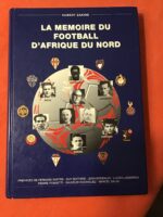 Hubert ZAKINE/ La Mémoire du Football d’Afrique du Nord/ 1900-1962/ Préfaces de Fernand SASTRE, Guy BUFFARD, Jean GONZALES, Pierre PONSETTI, Sauveur RODRIGUEZ, Lucien JASSERON, Marcel SALVA/ Ouvrage édité par l’auteur 1995.