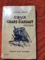 CORLIEU-JOUVE/ Ceux des Chars d’Assaut/ préface de Claude FARRÈRE/ récit illustré par quelques photographies en noir et blanc/ Éditions Jules TALLANDIER/ treizième édition de 1932