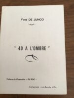 Yves de JUNCO/ 40 à l’ombre/ Préface de Gil ROC/ Ouvrage édité par l’auteur en 1984