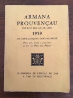 ARMANA PROUVENÇAU per lou bel an de Dieu 1959 (an cent cinquen dou Felibrige)/ Porto joio, soulas e passo-tèms en tout lou Pople dou Miejour/ Edicioun de l’Escolo de Lar/ 1958