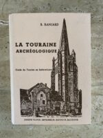 La Touraine Archéologique / guide du touriste en Indre et Loire / R. Ranjard / éditeur Joseph Floch Mayenne La Touraine Archéologique / guide du touriste en Indre et Loire / R. Ranjard / éditeur Joseph Floch Mayenne