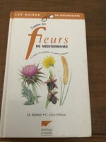 Toutes les fleurs de Méditerranée/ les fleurs, les graminées, les arbres et arbustes/ 1500 planches en couleurs: Marjorie BLAMEY/ Textes et 1200 dessins: Christopher GREY-WILSON/ Ouvrage traduit de l’Anglais/ Collection « Les guides du Naturaliste »/ Éditions DELACHAUX et NIESTLÉ 2000 Toutes les fleurs de Méditerranée/ les fleurs, les graminées, les arbres et arbustes/ 1500 planches en couleurs: Marjorie BLAMEY/ Textes et 1200 dessins: Christopher GREY-WILSON/ Ouvrage traduit de l’Anglais/ Collection « Les guides du Naturaliste »/ Éditions DELACHAUX et NIESTLÉ 2000
