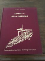 Jean-Pierre JONCHERAY/ L’épave «C » de La Chrétienne/ avec 2 plans dépliables de la coque/ premier supplément aux Cahiers d’Archéologie subaquatique 1975