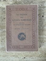 Le Trésor des Loyaux Samourais / G. Soulié de Morant / édition d’art / Histoire des quarantes sept Ro-Ninns d’après les anciens textes du Japon /