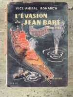 L’évasion du JEAN BART Juin 1940 / Vice Amiral Ronarc’h / Flammarion