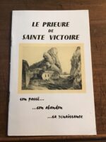 Le Prieuré de Sainte-Victoire/ son passé….son abandon…sa renaissance/ Les Amis de Sainte-Victoire 1971