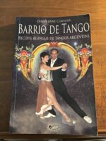 BARRIO DE TANGO/ Recueil Bilingue de Tangos Argentins/ choix des textes, traduction, commentaires et photographies: Denise Anne CLAVILLIER/ Éditions du Jasmin 2010